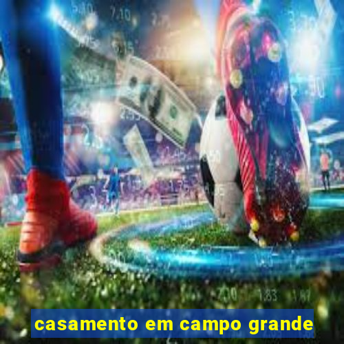 casamento em campo grande